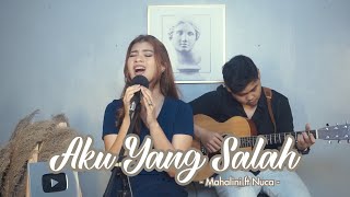 AKU YANG SALAH  MAHALINI ft NUCA  Cover by Nabila Maharani [upl. by Nyra]