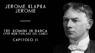 Jerome Klapka Jerome  Tre Uomini In Barca  Cap 02 solo audio [upl. by Winser]