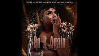 Tipcee Feat Dj Tira Vangerboyz amp Assiye Bongzin  Do It Again Official Audio [upl. by Atteuqram]