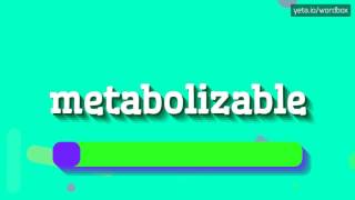 METABOLIZABLE  HOW TO PRONOUNCE IT [upl. by Navannod]