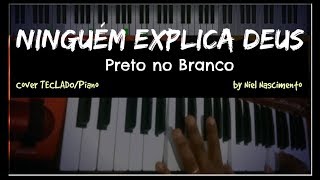 🎹 Ninguém Explica Deus  Preto no Branco Niel Nascimento  Piano Cover [upl. by Haelem]