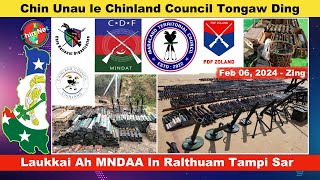 Feb 6 Zing Chin Unau le Chinland Council Tongaw Ding Laukkai Ah MNDAA In Ralthuam Tamzet Sar [upl. by Savitt]