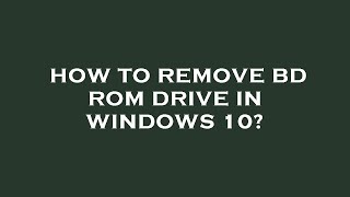 How to remove bd rom drive in windows 10 [upl. by Killie]