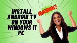 Install Android TV on your Windows 11 PC [upl. by Ititrefen295]