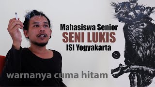 Mahasiswa Senior Seni Lukis ISI Yogyakarta lukisannya cuma hitam WARISMAN [upl. by Horter900]