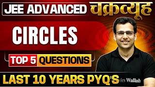 Circles Toughest PYQs for IITJEE ADVANCED 2025  Chakravyuh Series [upl. by Nnylsoj]