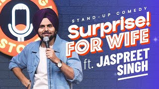 SURPRISE FOR WIFE  Jaspreet Singh Standup Comedy [upl. by Aihseuqram]