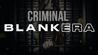 BLANK ERA  CRIMINAL lyrics [upl. by Thompson]