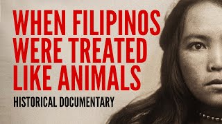 Racism Against Filipinos in American History • Human Zoos Documentary [upl. by Illom]