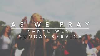 Kanye West Sunday Service  quotAs We Prayquot Lyrics [upl. by Strepphon]