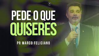 Pede o que quiseres I Pr Marco Feliciano [upl. by Fortin]