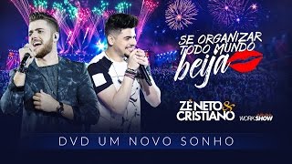 Zé Neto e Cristiano  SE ORGANIZAR TODO MUNDO BEIJA  DVD Um Novo Sonho [upl. by Lazar]