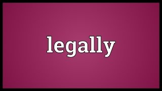 Legally Meaning [upl. by Tletski]