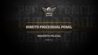 🔥Processo Penal✅100 Atualizado✅ INQUÉRITO POLICIAL🔥PARTE 1✅profrilu [upl. by Sami]