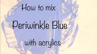 How To Make Periwinkle Blue  Acrylics  Color Mixing 32 [upl. by Elocin]