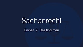 Sachenrecht Folge 2 Besitzformen [upl. by Ycats]