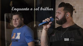 Enquanto o Sol brilhar  Luiz Felipe e Juliano [upl. by Arait]