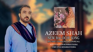 Azeem Shah Baloch Song  Dile Dilbar Dila Yen  Balochi Song  New Balochi Video Song Official [upl. by Aissenav920]