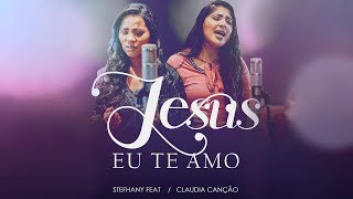 Vídeo oficial de quotJesus eu te Amoquot de Stefhany feat Claudia Canção [upl. by Heshum]