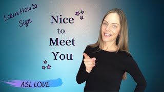 How to Sign  NICE TO MEET YOU  Sign Language [upl. by Tala]