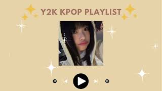 Y2K KPOP PLAYLIST 2023 I honeybelle [upl. by Eustacia]