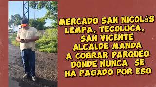 Alcalde manda a cobrar impuesto por parqueo en mercado cosa que nunca había pasado en Tecoluca [upl. by Akram179]