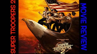 Super Troopers 2 Movie Review and How Movie Critics Suck [upl. by Ettevi]