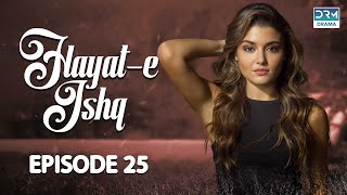 Hayat e Ishq  Episode 25  Turkish Drama  Hande Ercel  TKD  Dramas Central  RA1O [upl. by Dowd956]