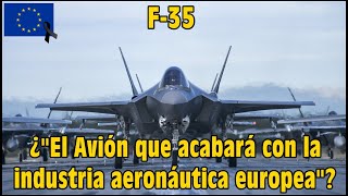 Lockheed Martin F35 quotLightning IIquot quotEl Avión que acabará con la industria aeronáutica europeaquot [upl. by Carmita]