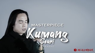 Masterpiece  Kumang Seari Karaoke [upl. by Llebyram]