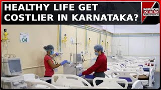 Karnataka Healthy Life Gets Costlier Charges Hike By 20 State To Cover BPL Patients Cost  News [upl. by Avrenim549]