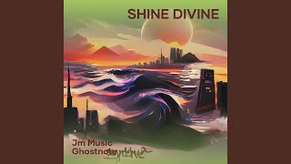 Shine Divine [upl. by Cohdwell]