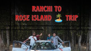 Ranchi to rose island 🏝️ trip with friends [upl. by Avictor]