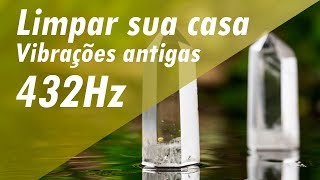 432Hz MÚSICA MILAGROSA  LIMPAR SUA CASA CURAR SEU LAR LIMPAR ENERGIA NEGATIVA E VIBRAÇÕES ANTIGAS [upl. by Marilin865]