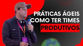 PRÁTICAS ÁGEIS  COMO EVOLUIR QUALQUER TIME ÁGIL [upl. by Otina]