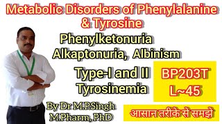 Metabolic Disorders of Phenylalanine amp Tyrosine  Biochemistry  BP203T  L45 [upl. by Nylidnarb]