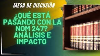 ¿Qué Está Pasando con la NOM 247  Análisis y Impacto en el Sector Inmobiliario [upl. by Hadria]