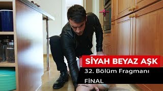 Siyah Beyaz Aşk 32 Bölüm Fragmanı  FİNAL [upl. by Odranreb]