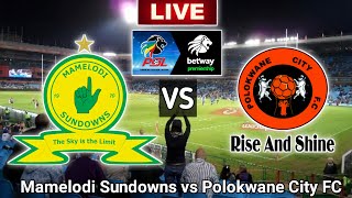 LIVE 🔴 Mamelodi Sundowns vs Polokwane City FC Today Live match Betway Premiership [upl. by Enneire]