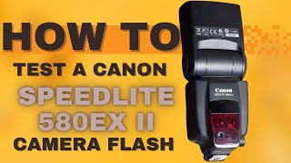 Quick Guide to Buying a Used Canon 580EX II Flash Expert Tips from a 15Year Camera Proquot [upl. by Jezabel]