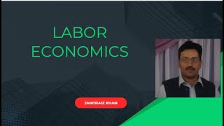 What is Labor Economics Labor Economics Labor Markets LECTURE NO01 LABOR ECONOMICS [upl. by Pisarik865]