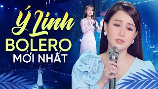 Tuyệt Phẩm Bolero Mới Nhất 2024  Ý Linh  Nhạc Trữ Tình Bolero TOÀN BÀI HAY [upl. by Halivah]