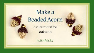 Beaded Acorn Make It With Spellbound [upl. by Germayne]