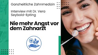 Interview mit Dr Vera SeyboldEpting Nie mehr Angst vor dem Zahnarzt [upl. by Brothers]