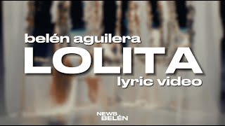 Belén Aguilera  LOLITA Letra  Lyric Video [upl. by Libys]