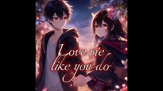 Nightcore  Love Me Like You Do  Switching Vocals Lyrics [upl. by Zeb]