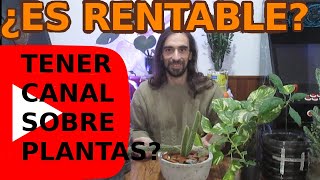 ¿Es Rentable Un Canal De Youtube Sobre Plantas  consejos [upl. by Dalpe]