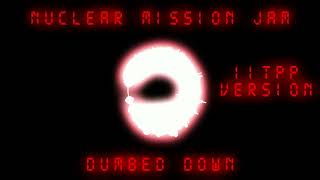 IITPP VERSION Nuclear Mission Jam Dumbed Down Cover [upl. by Aimee769]