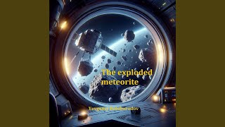 The exploded meteorite [upl. by Aisak]