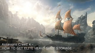 How to get Elite Heavy Shot Storage  Assassins Creed 4 Blackflag [upl. by Porett]